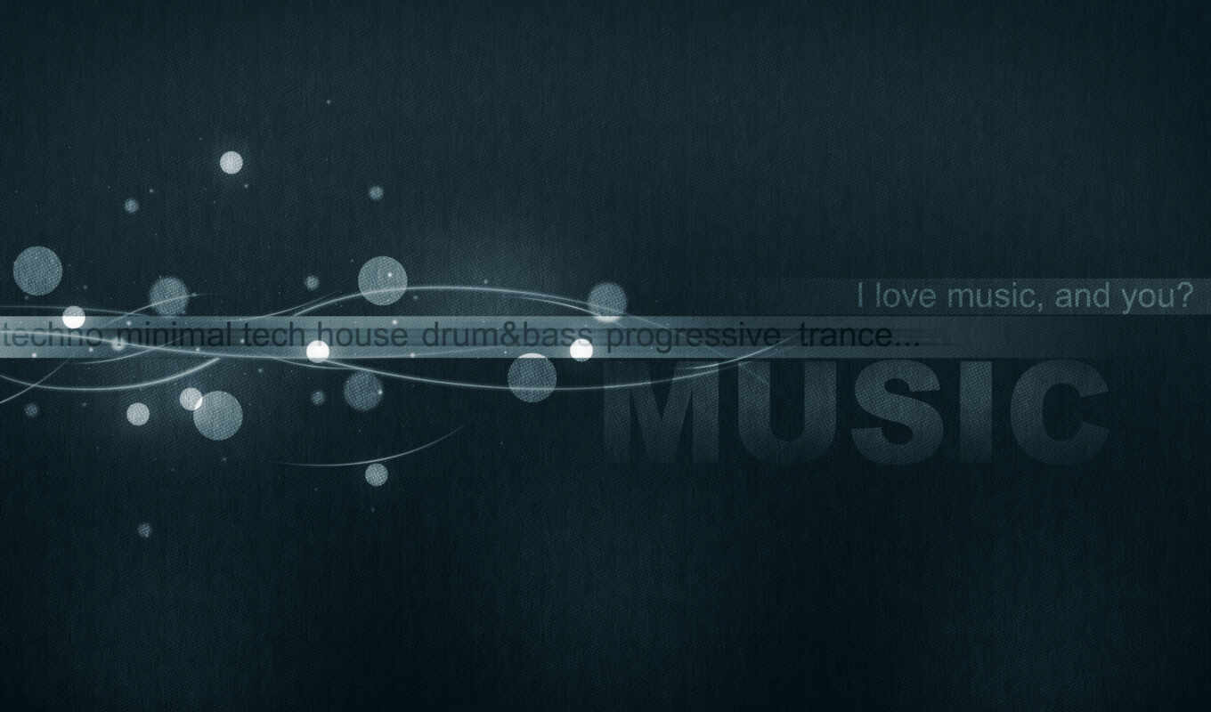tech, music, house, techno, minimal, love, the music