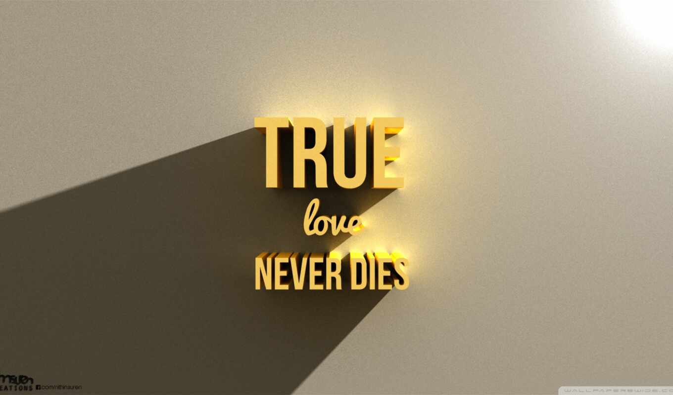 true, never, death