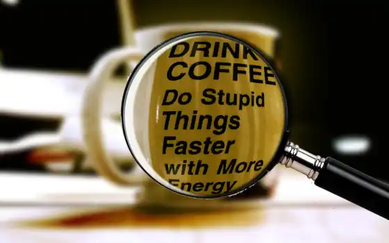 coffee, stupid, drink, energy, things, with, faster, more, 